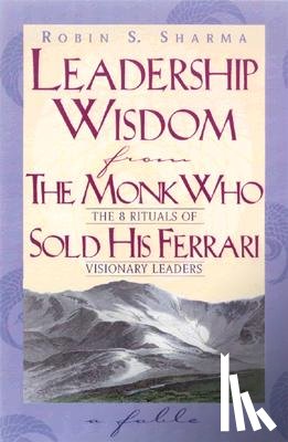 Sharma, Robin - Leadership Wisdom From The Monk Who Sold His Ferrari