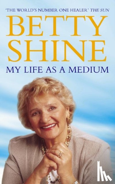 Shine, Betty - My Life As a Medium
