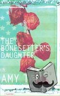 Tan, Amy - The Bonesetter’s Daughter