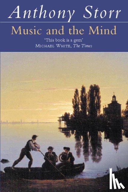 Storr, Anthony - Music and the Mind