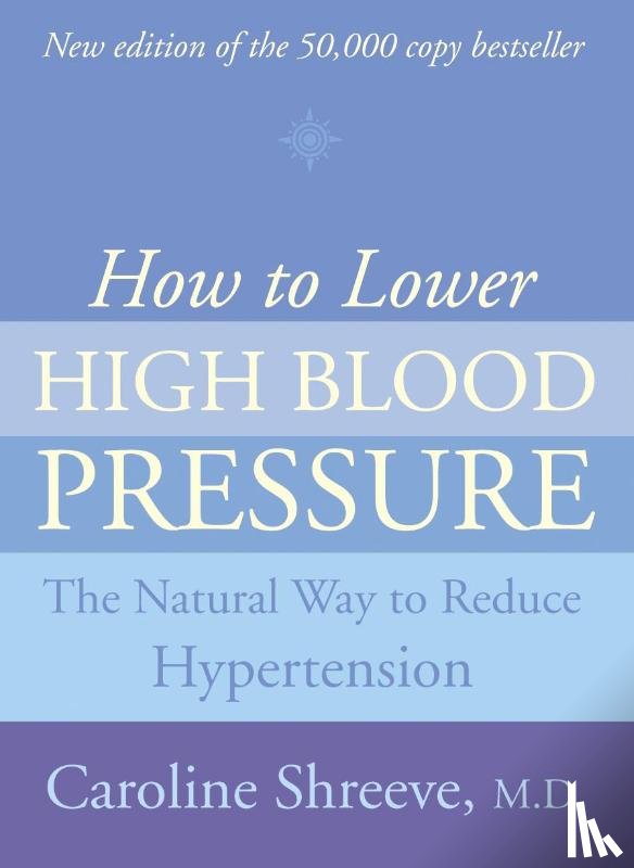 Shreeve, Caroline - How to Lower High Blood Pressure