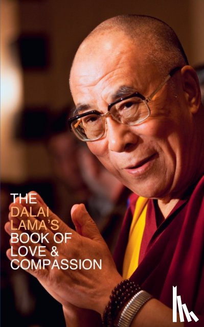 Dalai Lama, His Holiness the - The Dalai Lama’s Book of Love and Compassion