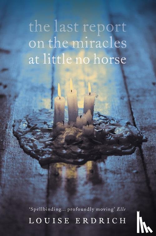 Erdrich, Louise - The Last Report on the Miracles at Little No Horse
