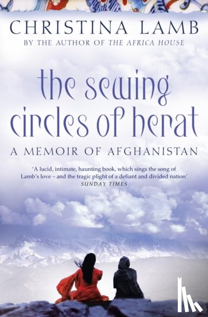 Lamb, Christina - The Sewing Circles of Herat