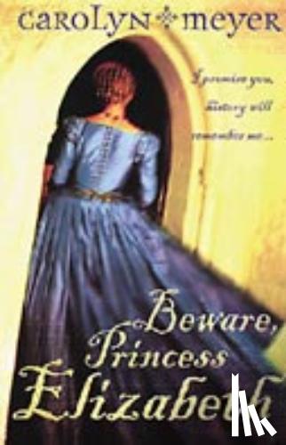 Meyer, Carolyn - Beware, Princess Elizabeth