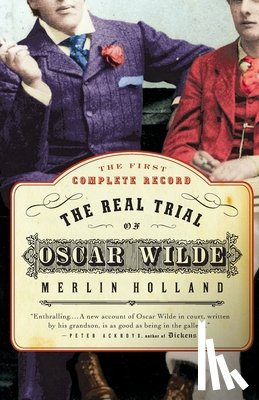Holland, Merlin - The Real Trial of Oscar Wilde