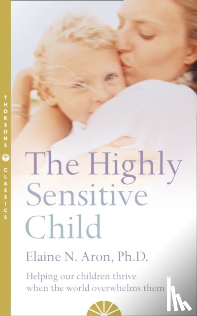Aron, Elaine N. - The Highly Sensitive Child