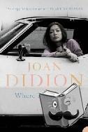 Didion, Joan - Where I Was From