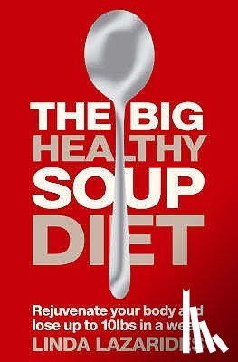 Lazarides, Linda - The Big Healthy Soup Diet: Nourish Your Body and Lose Up to 10lbs in a Week
