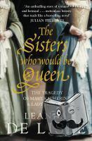 Lisle, Leanda de - The Sisters Who Would Be Queen