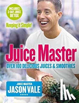 Vale, Jason - Juice Master Keeping It Simple