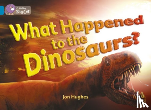 Hughes, Jon - What Happened to the Dinosaurs?