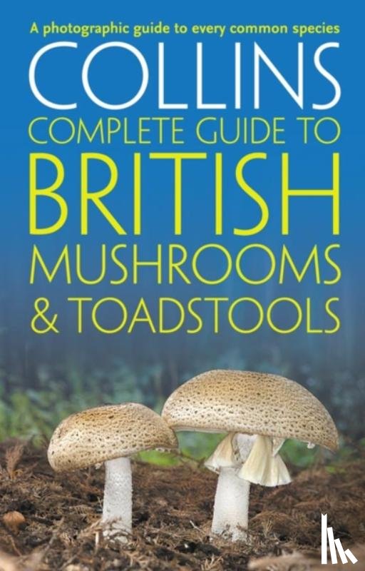 Sterry, Paul, Hughes, Barry - Collins Complete British Mushrooms and Toadstools