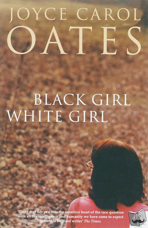 Oates, Joyce Carol - Black Girl White Girl