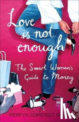 Somerset Webb, Merryn - Love Is Not Enough