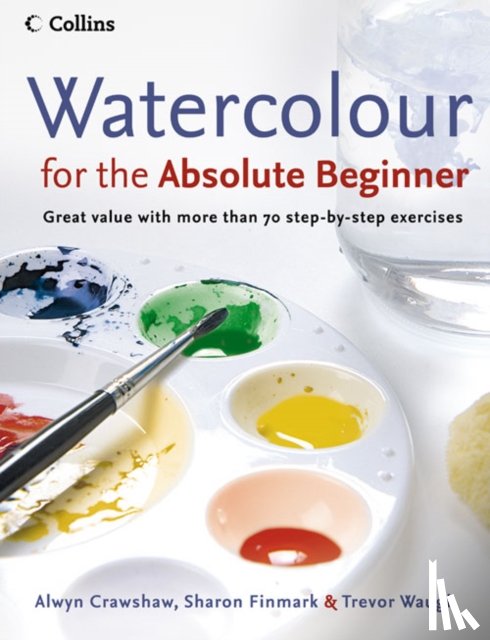 Crawshaw, Alwyn, Finmark, Sharon, Waugh, Trevor - Watercolour for the Absolute Beginner