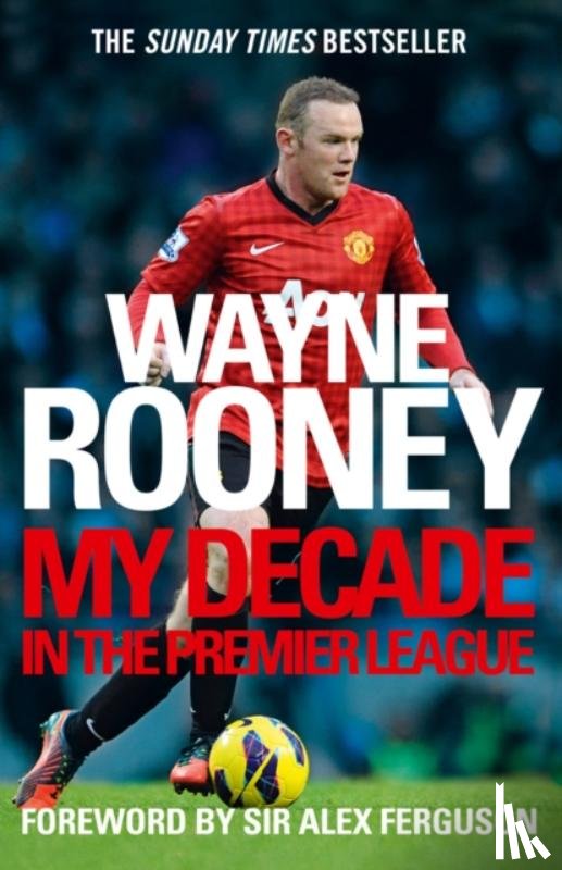 Rooney, Wayne - Wayne Rooney: My Decade in the Premier League