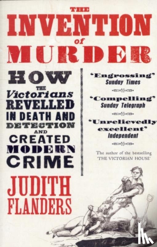 Flanders, Judith - The Invention of Murder