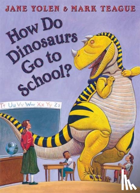 Yolen, Jane - How Do Dinosaurs Go To School?