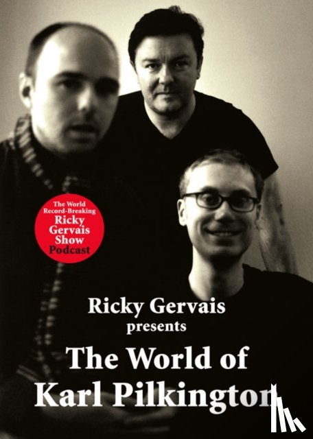 Pilkington, Karl, Merchant, Stephen, Gervais, Ricky - The World of Karl Pilkington