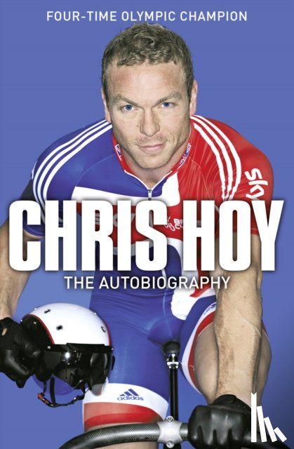 Hoy, Sir Chris - Chris Hoy: The Autobiography