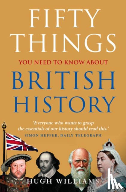 Williams, Hugh - Fifty Things You Need To Know About British History