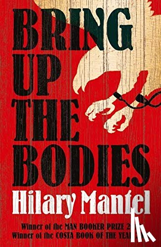 Hilary Mantel - Bring up the Bodies