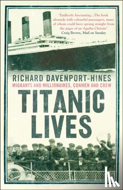 Davenport-Hines, Richard - Titanic Lives
