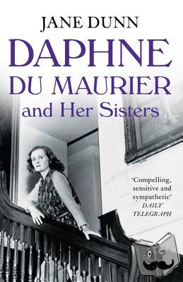 Dunn, Jane - Daphne du Maurier and her Sisters