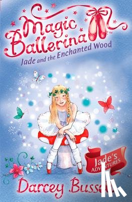 Bussell, Darcey - Jade and the Enchanted Wood
