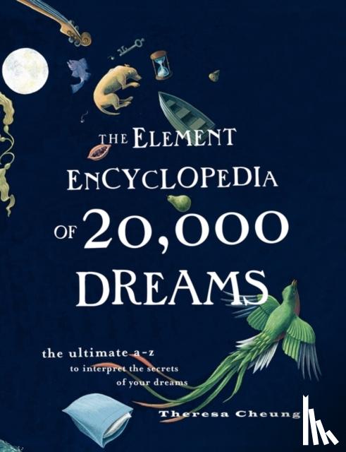 Cheung, Theresa - The Element Encyclopedia of 20,000 Dreams