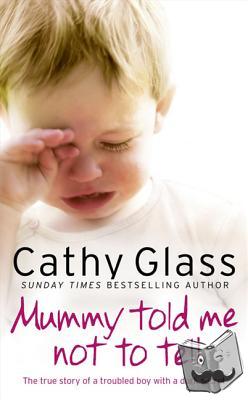 Glass, Cathy - Mummy Told Me Not to Tell