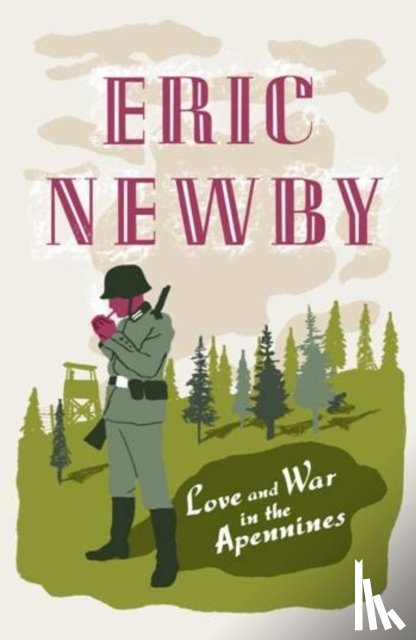 Newby, Eric - Love and War in the Apennines