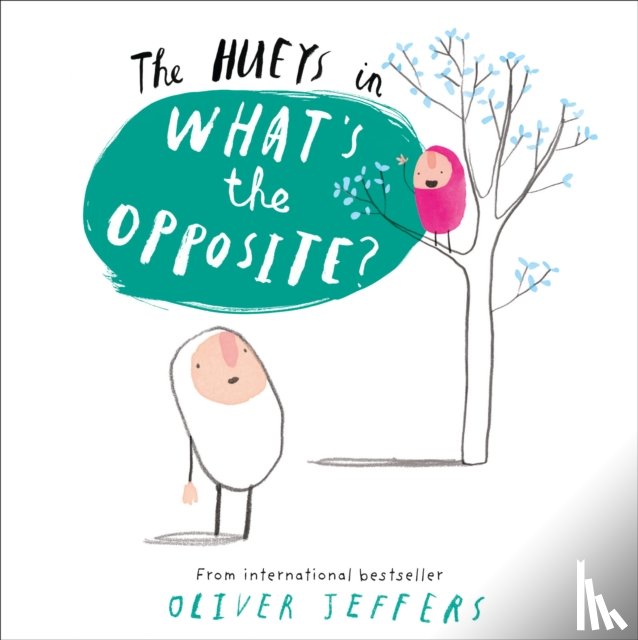 Jeffers, Oliver - What’s the Opposite?