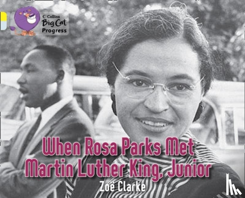 Clarke, Zoe - When Rosa Parks met Martin Luther King Junior
