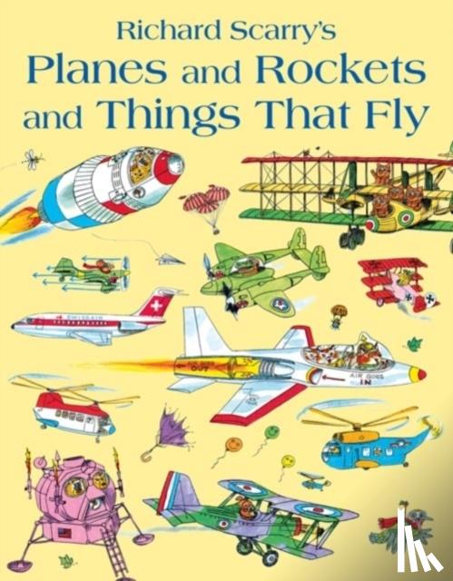 Scarry, Richard - Planes and Rockets and Things That Fly