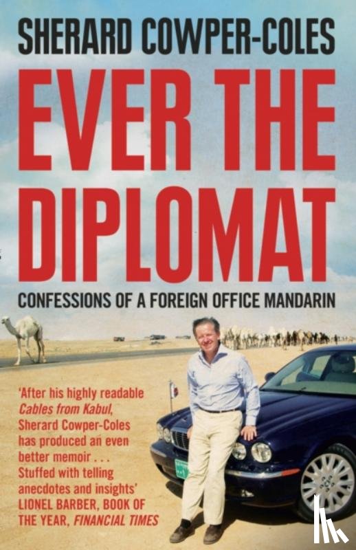 Cowper-Coles, Sherard - Ever the Diplomat