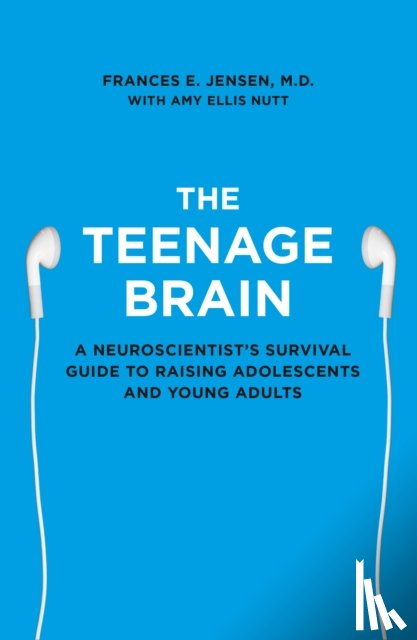 Jensen, Frances E. - The Teenage Brain