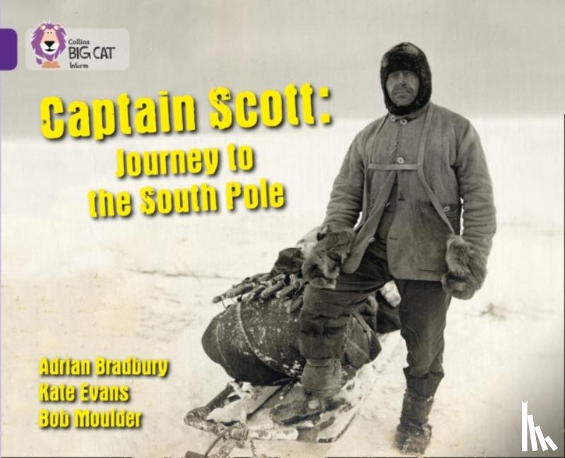 Bradbury, Adrian - Captain Scott: Journey to the South Pole