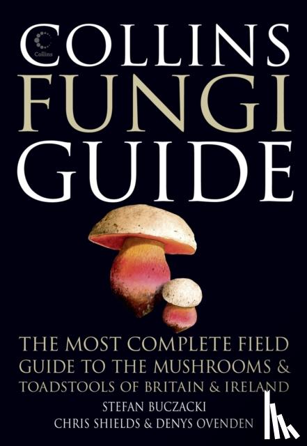 Buczacki, Stefan, Shields, Chris, Ovenden, Denys - Collins Fungi Guide