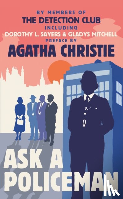 Detection Club, The, Christie, Agatha, Sayers, Dorothy L., Berkeley, Anthony - Ask a Policeman