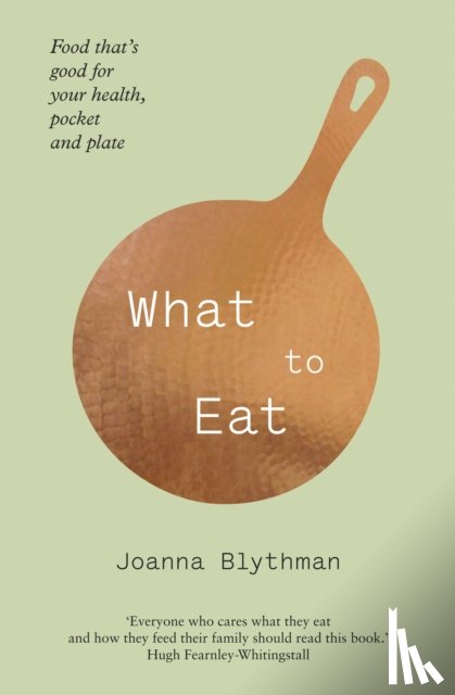 Blythman, Joanna - What to Eat