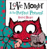Bright, Rachel - Love Monster and the Perfect Present