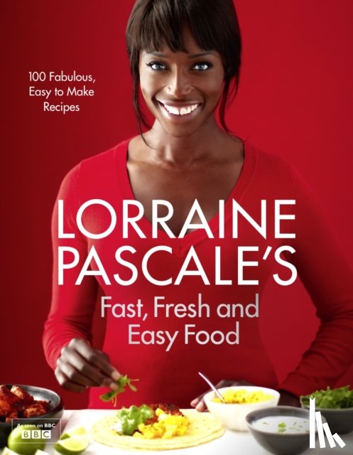 Pascale, Lorraine - Lorraine Pascale’s Fast, Fresh and Easy Food