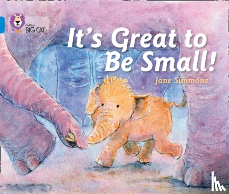 Simmons, Jane - It’s Great To Be Small!