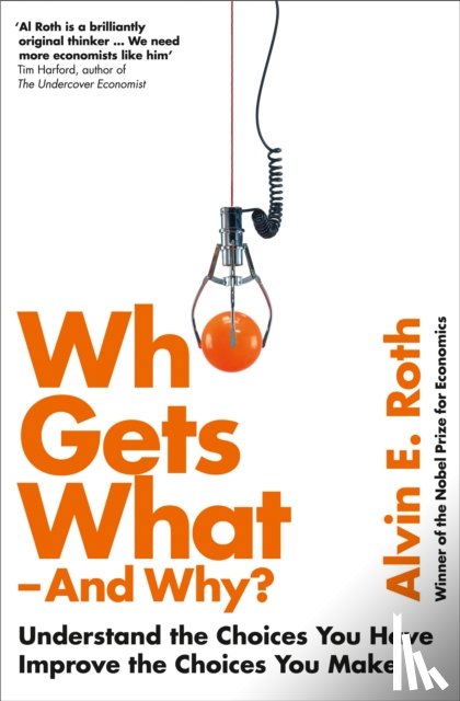 Roth, Alvin - Who Gets What - And Why