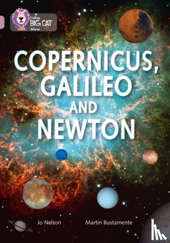 Nelson, Jo - Copernicus, Galileo and Newton