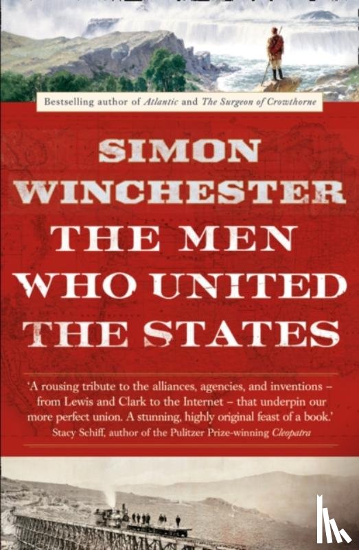 Winchester, Simon - The Men Who United the States