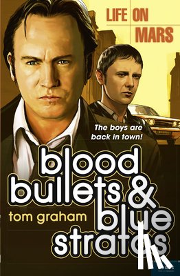 Graham, Tom - Life on Mars: Blood, Bullets and Blue Stratos