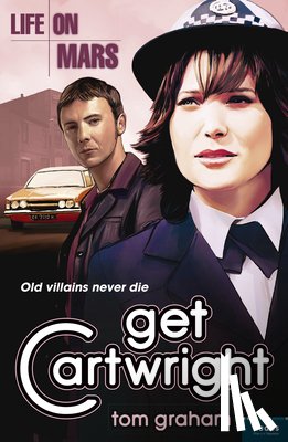 Graham, Tom - Life on Mars: Get Cartwright
